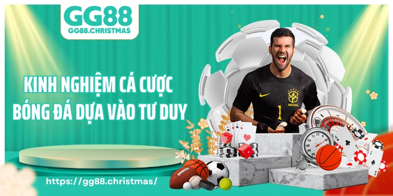 Kinh nghiệm cá cược bóng đá dựa vào tư duy